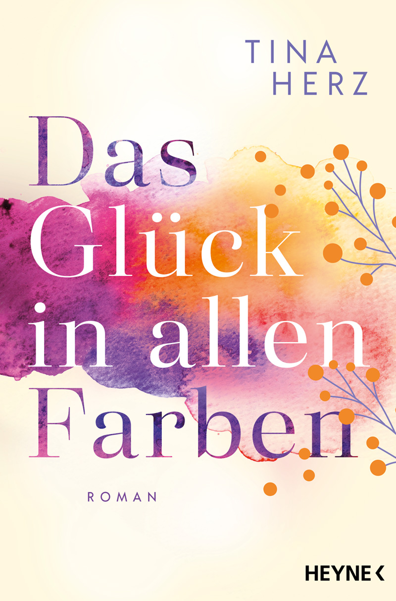 Der neue Roman von Tina Herz: Das Glück in allen Farben, Buchcover